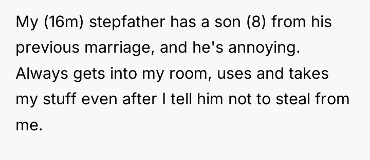 My (16m) stepfather has a son (8) from his previous...
