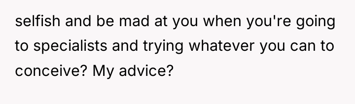 selfish and be mad at you when you're going to...