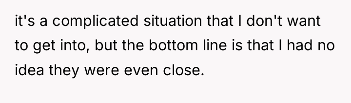 it's a complicated situation that I don't want to get...