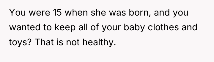 You were 15 when she was born, and you wanted...