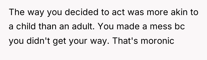 The way you decided to act was more akin to...
