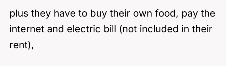 plus they have to buy their own food, pay the...