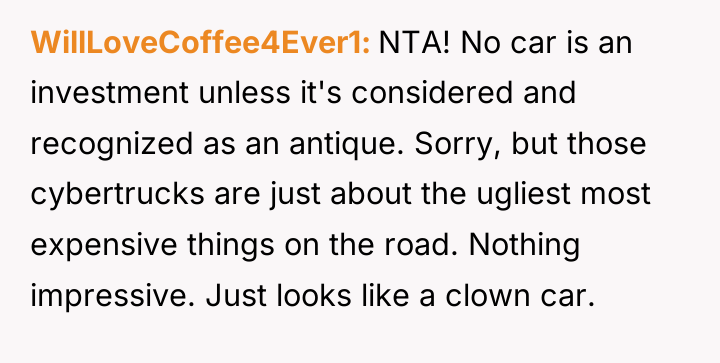 WillLoveCoffee4Ever1 NTA! No car is an investment unless it's considered...
