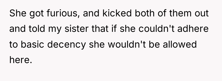She got furious, and kicked both of them out and...