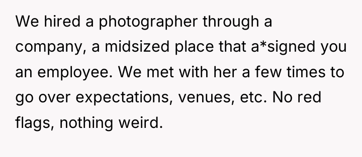 We hired a photographer through a company, a midsized place...