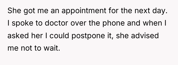 She got me an appointment for the next day. I...