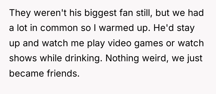 They weren't his biggest fan still, but we had a...