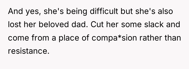 And yes, she's being difficult but she's also lost her...