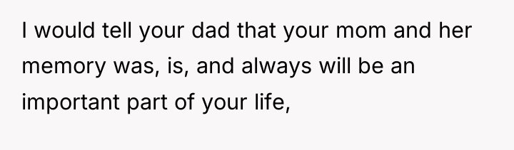 I would tell your dad that your mom and her...