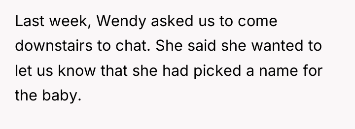 Last week, Wendy asked us to come downstairs to chat....