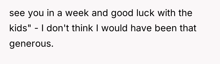see you in a week and good luck with the...
