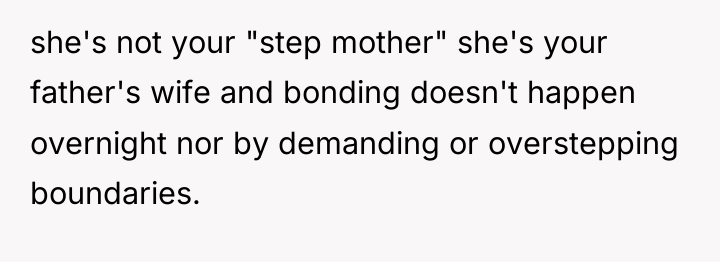 she's not your "step mother" she's your father's wife and...