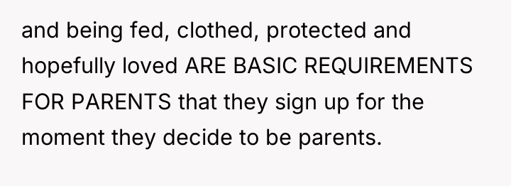 and being fed, clothed, protected and hopefully loved ARE BASIC...