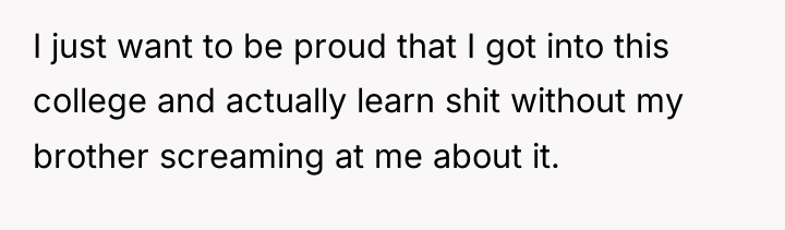 I just want to be proud that I got into...