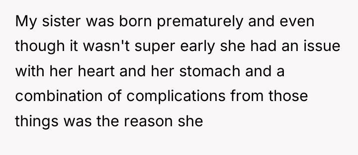 My sister was born prematurely and even though it wasn't...