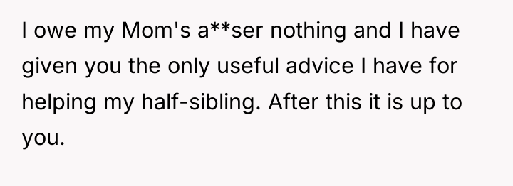 I owe my Mom's a**ser nothing and I have given...