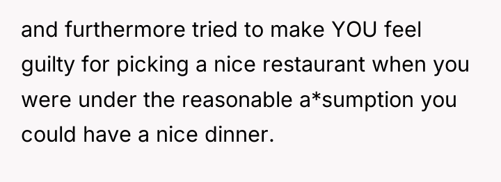and furthermore tried to make YOU feel guilty for picking...