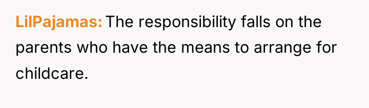 LilPajamas The responsibility falls on the parents who have the...