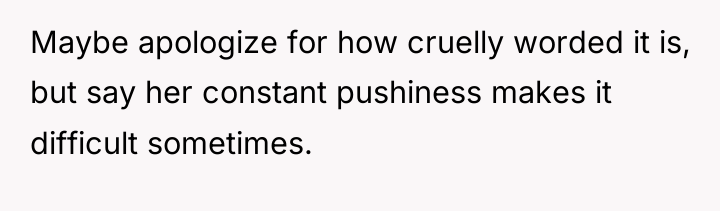 Maybe apologize for how cruelly worded it is, but say...