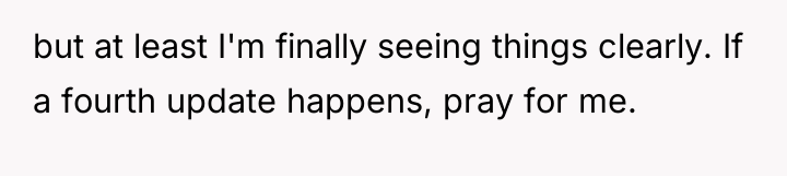 but at least I'm finally seeing things clearly. If a...