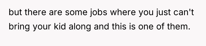 but there are some jobs where you just can't bring...