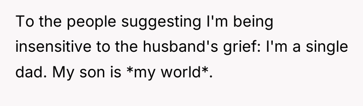 To the people suggesting I'm being insensitive to the husband's...