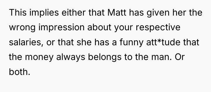This implies either that Matt has given her the wrong...