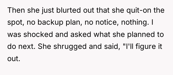 Then she just blurted out that she quit-on the spot,...