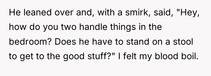 He leaned over and, with a smirk, said, "Hey, how...