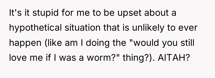 It's it stupid for me to be upset about a...