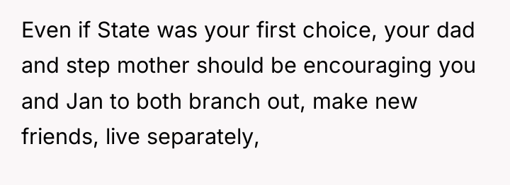 Even if State was your first choice, your dad and...