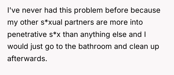 I've never had this problem before because my other s*xual...