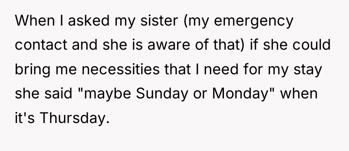 When I asked my sister (my emergency contact and she...