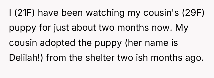 I (21F) have been watching my cousin's (29F) puppy for...