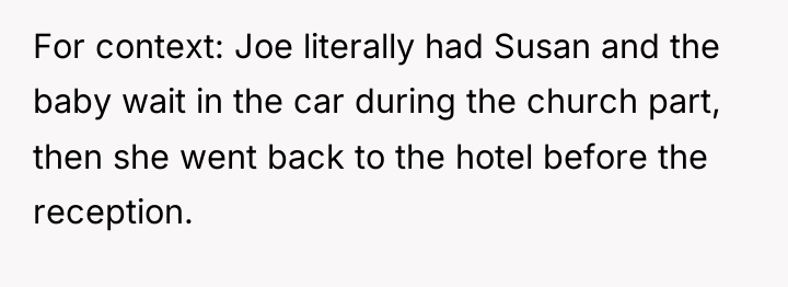 For context: Joe literally had Susan and the baby wait...