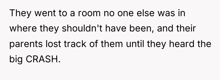 They went to a room no one else was in...