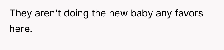 They aren't doing the new baby any favors here.