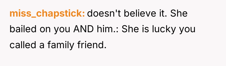 miss_chapstick doesn't believe it. She bailed on you AND him.:...