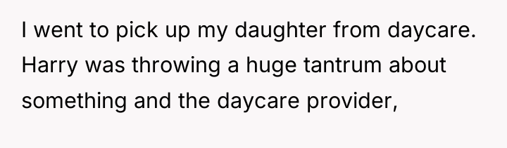 I went to pick up my daughter from daycare. Harry...