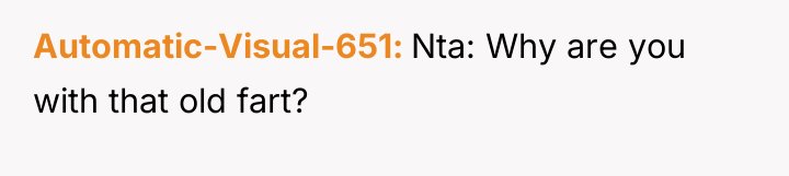 Automatic-Visual-651 Nta: Why are you with that old fart?