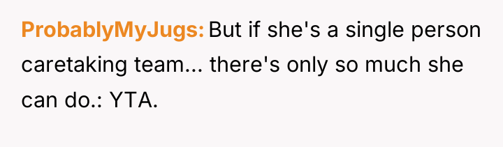 ProbablyMyJugs But if she's a single person caretaking team... there's...
