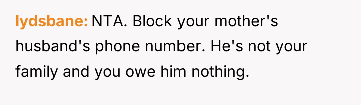 lydsbane NTA. Block your mother's husband's phone number. He's not...