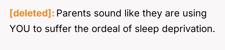 [deleted] Parents sound like they are using YOU to suffer...