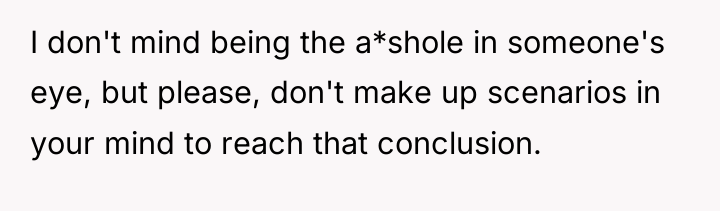 I don't mind being the a*shole in someone's eye, but...