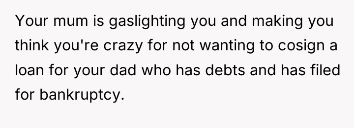 Your mum is gaslighting you and making you think you're...