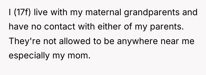 I (17f) live with my maternal grandparents and have no...