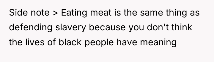 Side note > Eating meat is the same thing as...