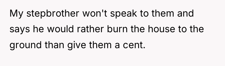 My stepbrother won't speak to them and says he would...