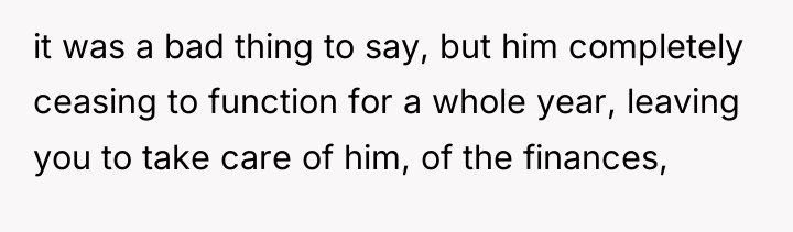 it was a bad thing to say, but him completely...