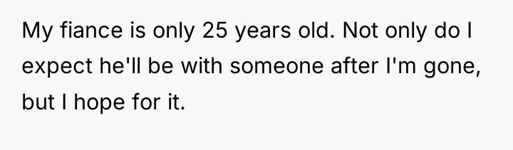 My fiance is only 25 years old. Not only do...